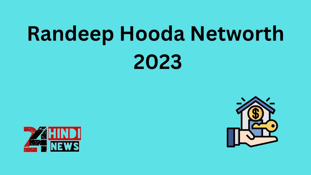 Randeep Hooda Networth 2023