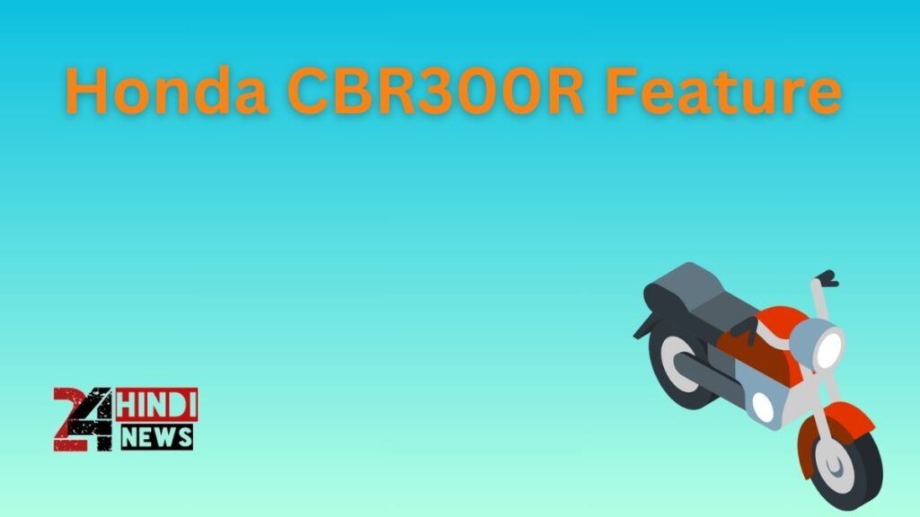 Honda CBR300R Feature 