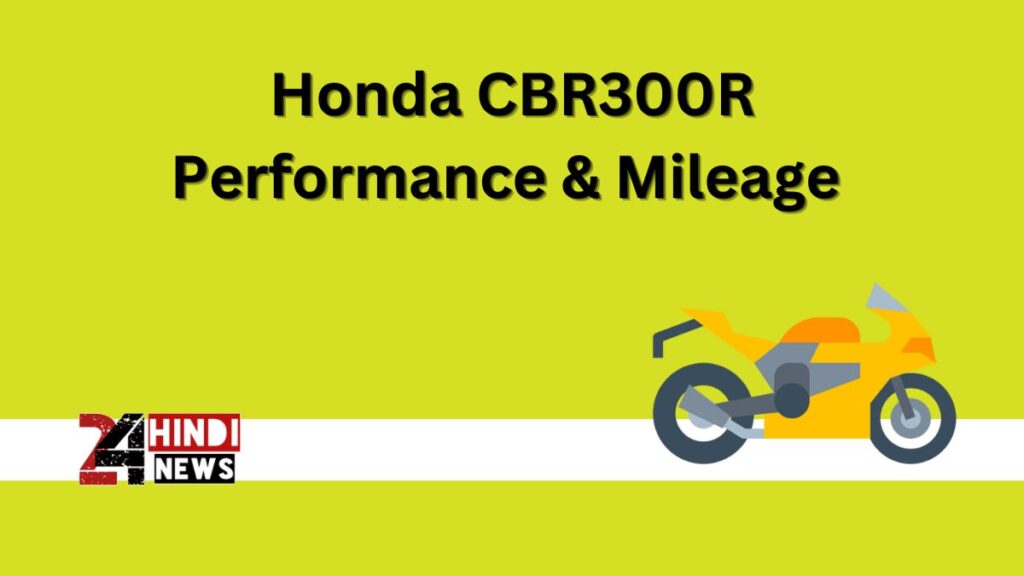 Honda CBR300R Performance & Mileage 