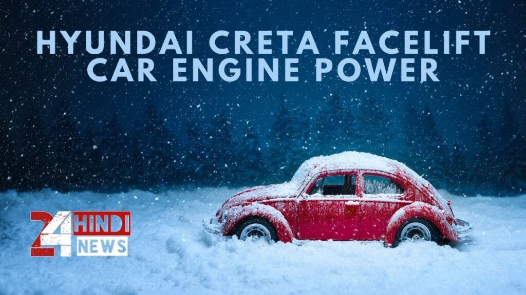Hyundai Creta facelift Car Engine Power