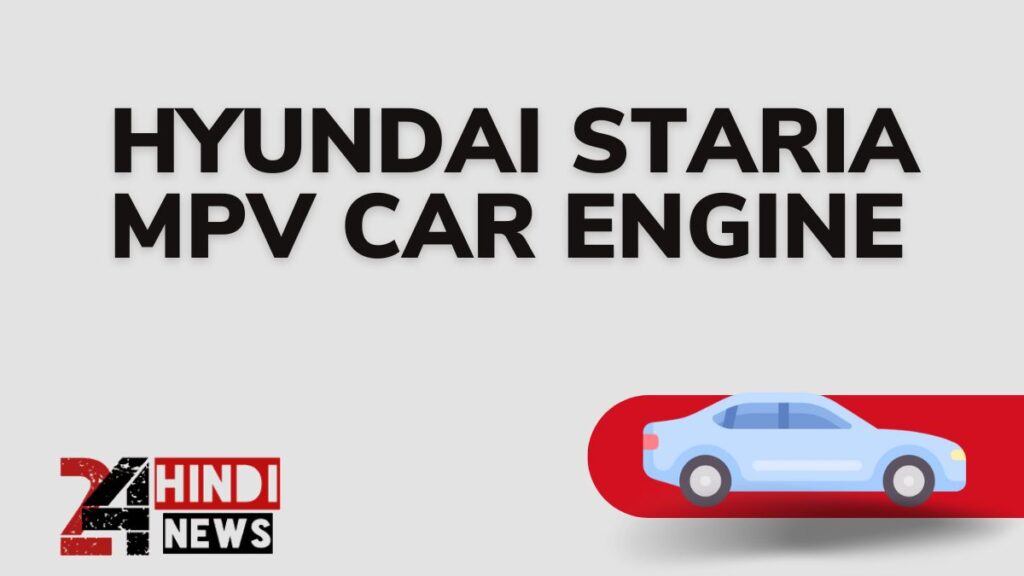 Hyundai Staria MPV Car Engine
