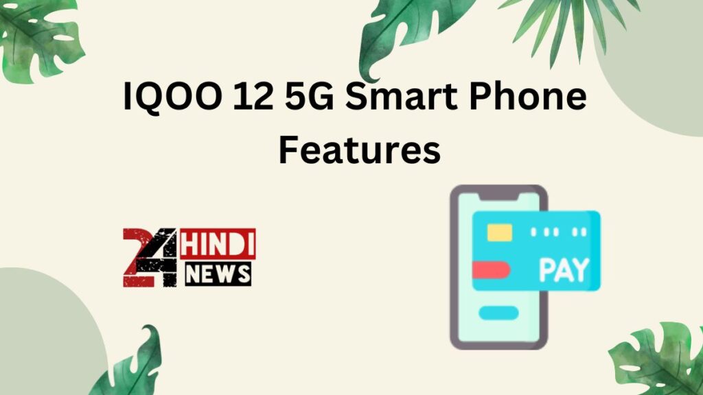 IQOO 12 5G Smart Phone Features