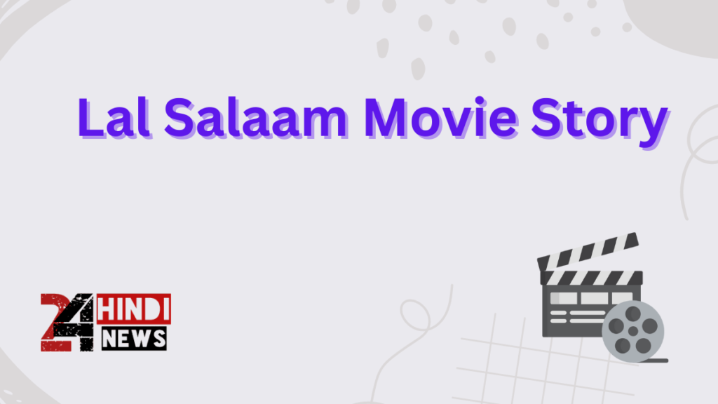 Lal Salaam Movie Story