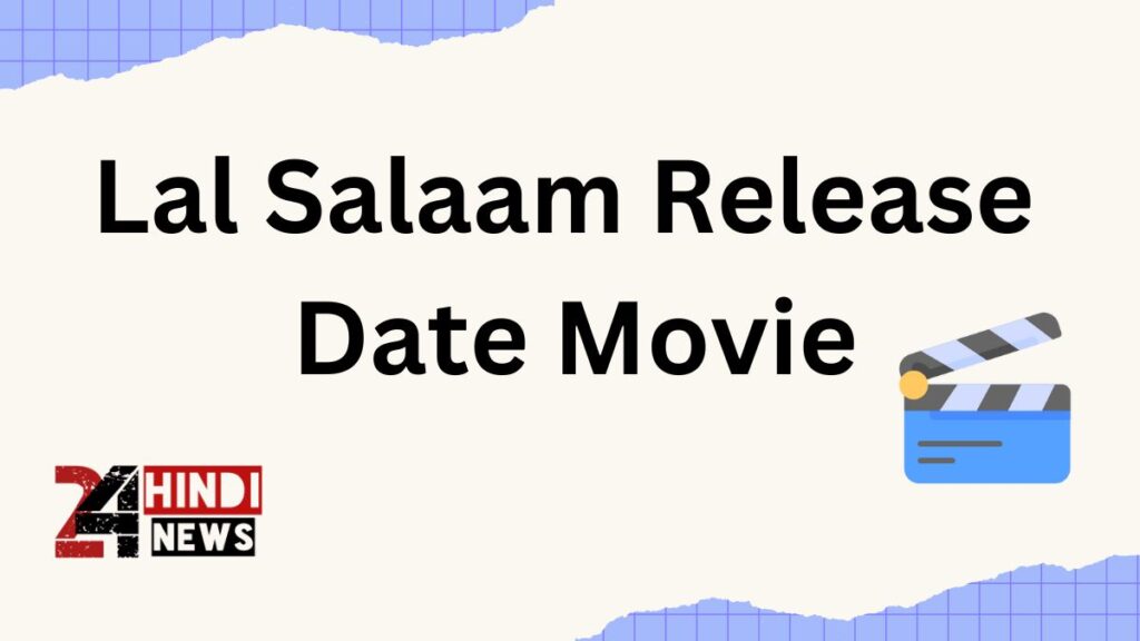 Lal Salaam Release Date Movie