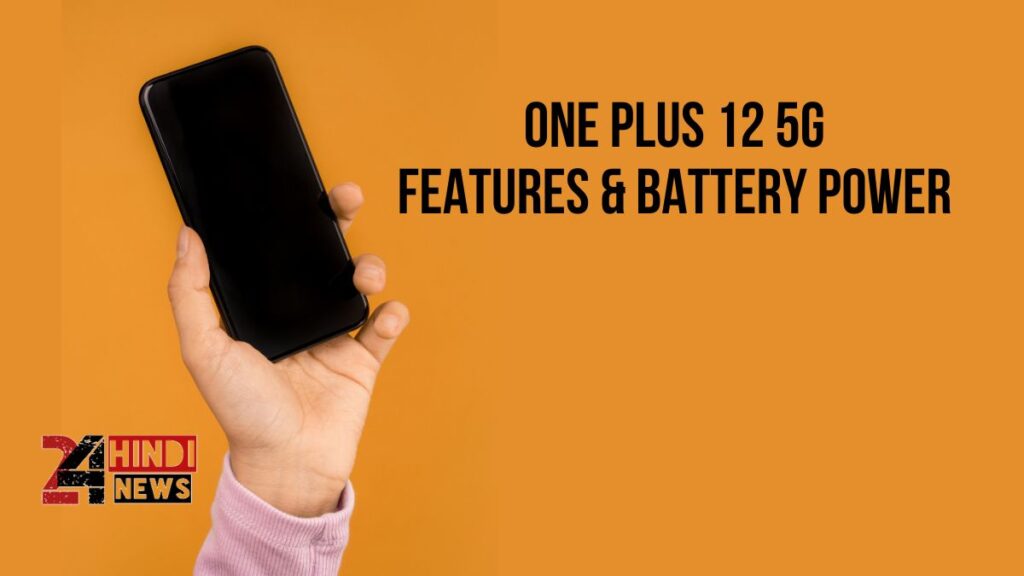One Plus 12 5G Features & Battery Power 