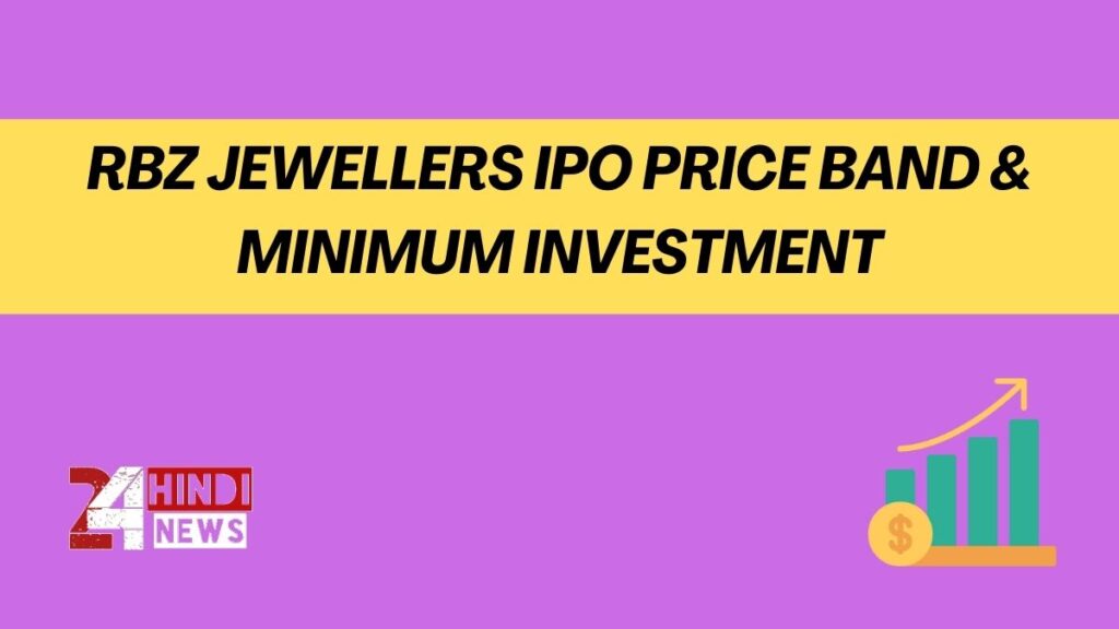 RBZ Jewellers IPO Price Band & Minimum Investment 