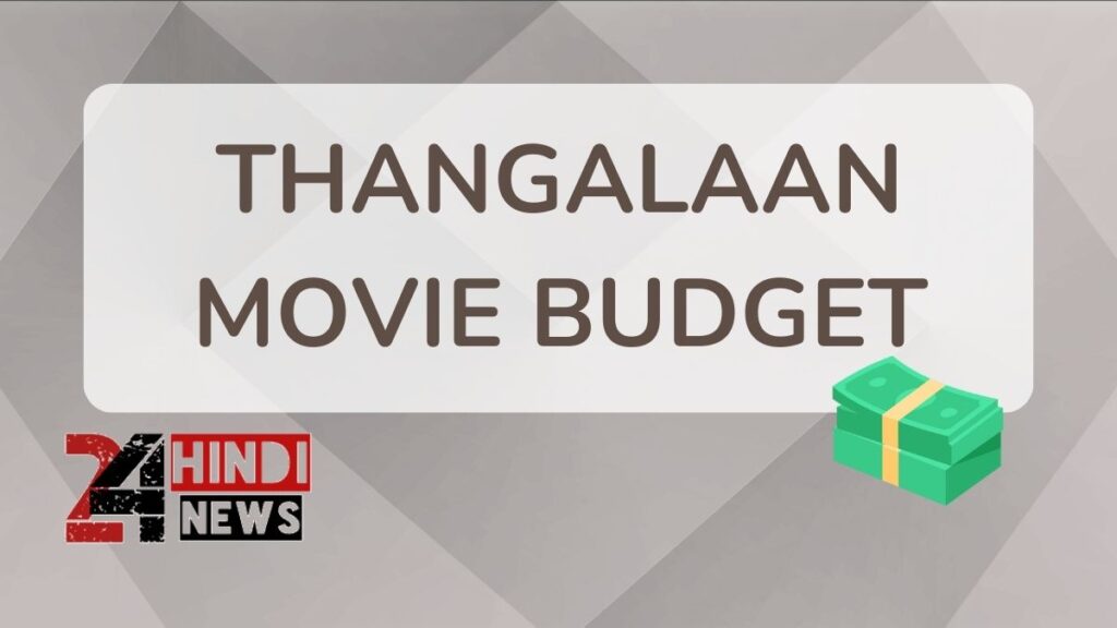 Thangalaan Movie Budget