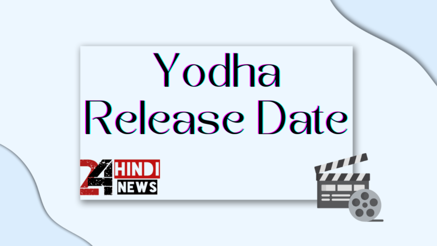 Yodha Release Date