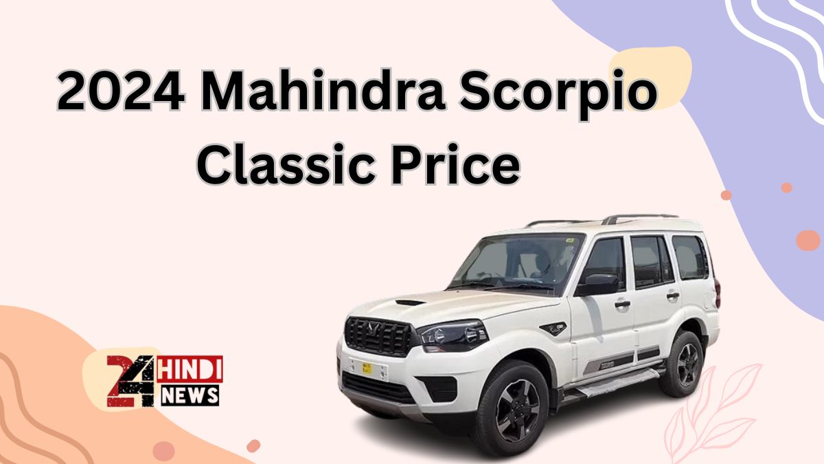 2024 Mahindra Scorpio classic Price