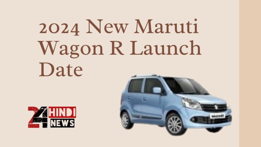 2024 New Maruti Wagon R Launch Date