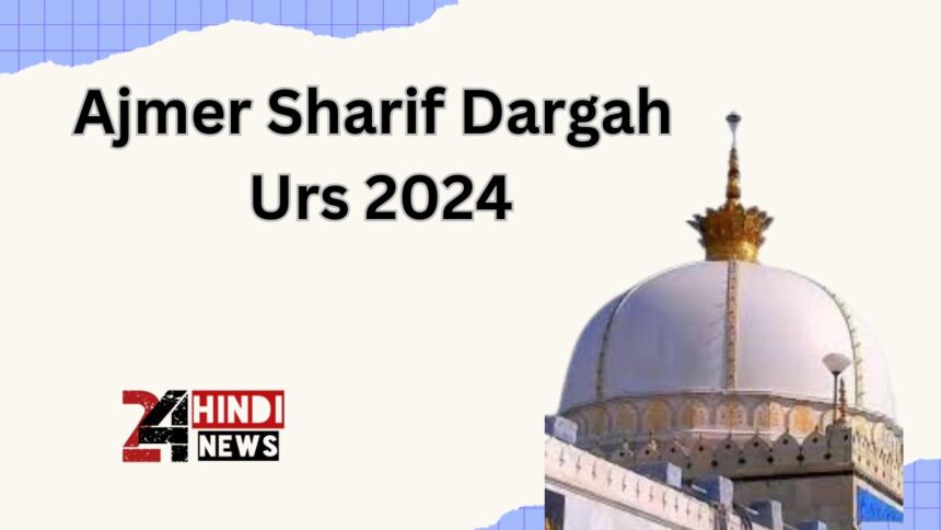 Ajmer Sharif Dargah Urs 2024