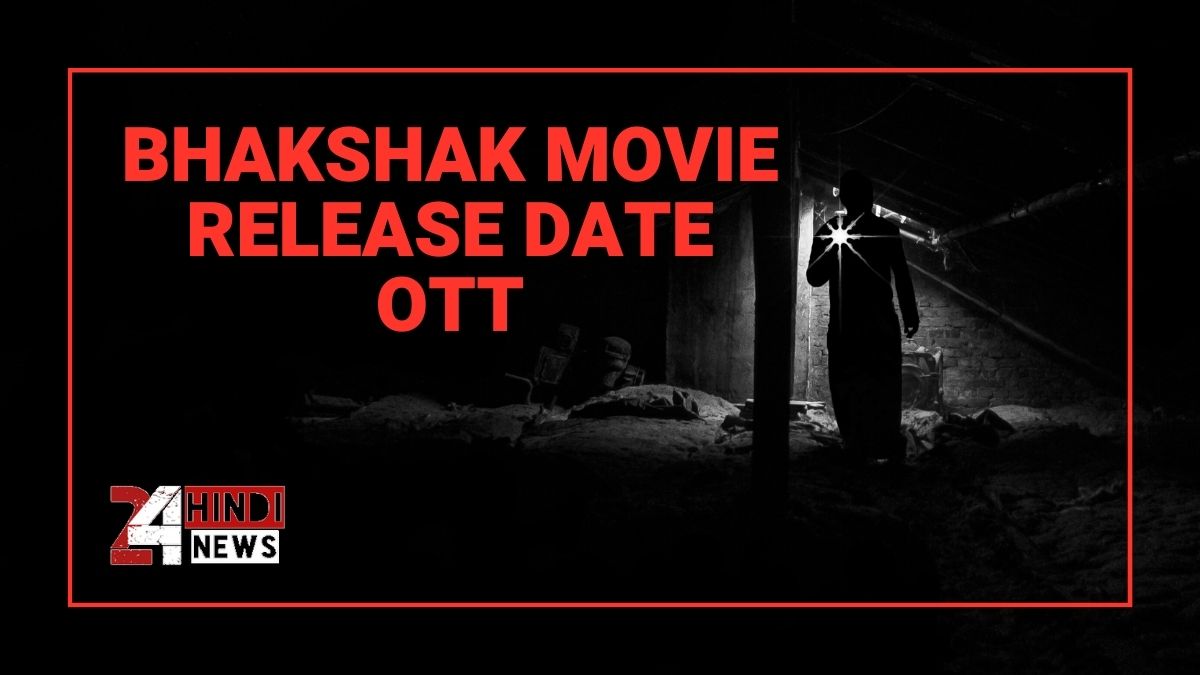 Bhakshak Movie Release Date OTT