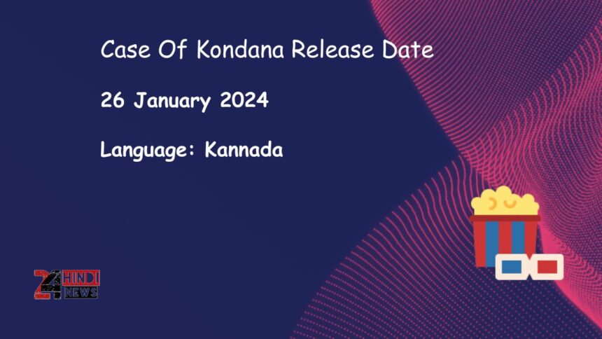 Case Of Kondana Release Date 26 Jan 2024