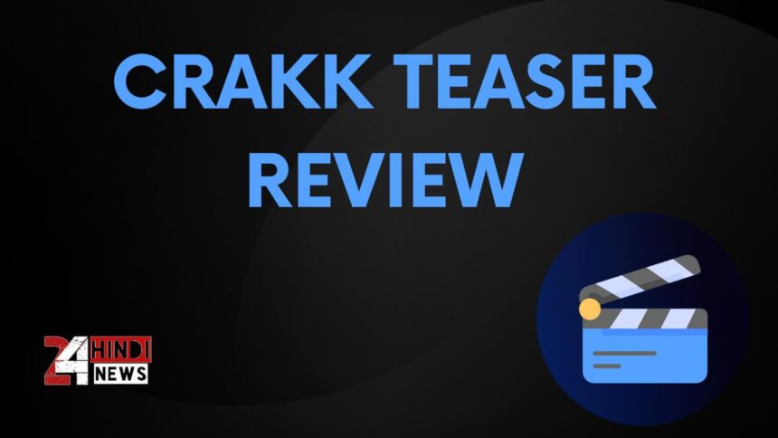 Crakk Teaser Review
