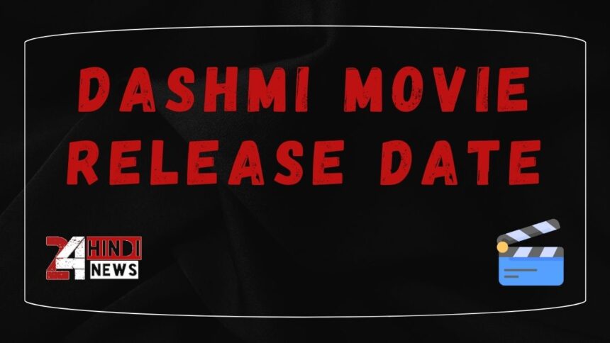 Dashmi Movie Release Date