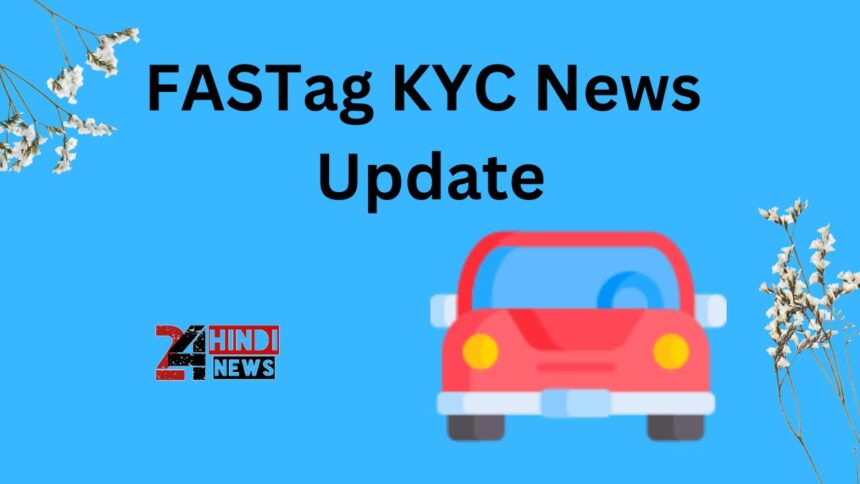 FASTag KYC News Update