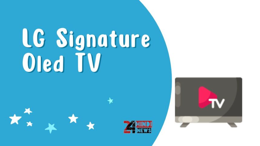 LG Signature Oled TV