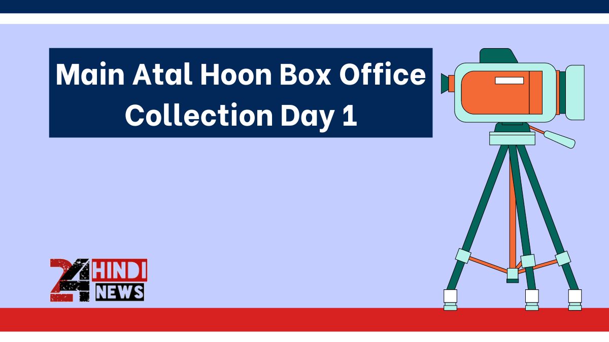 Main Atal Hoon Box Office Collection Day 1