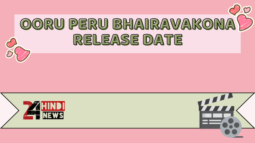 Ooru Peru Bhairavakona Release Date
