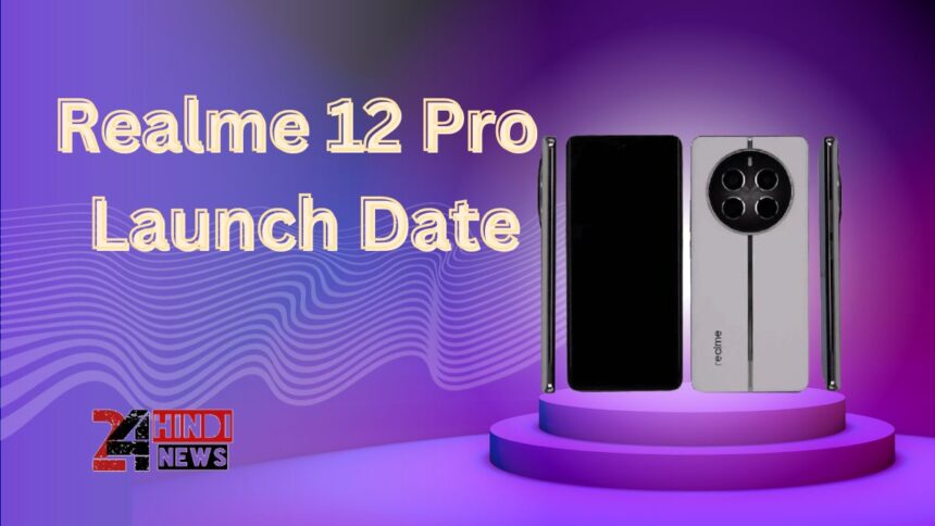 Realme 12 Pro Launch Date