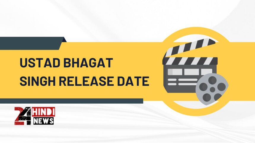 Ustad Bhagat Singh Release Date