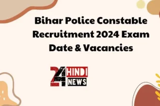 Bihar Police Constable Recruitment 2024 Exam Date & Vacancies