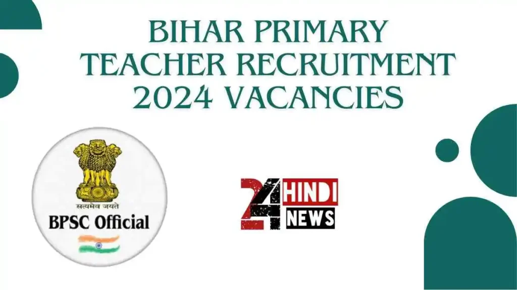 Bihar Primary Teacher Recruitment 2024 Vacancies