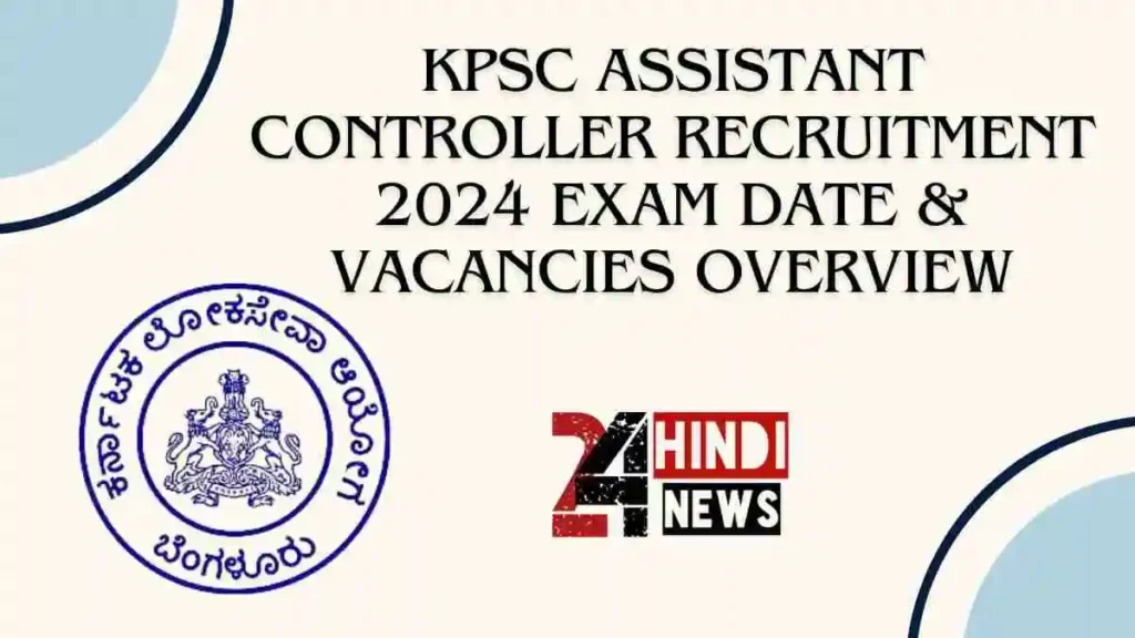 KPSC Assistant Controller Recruitment 2024 Exam Date & Vacancies Overview