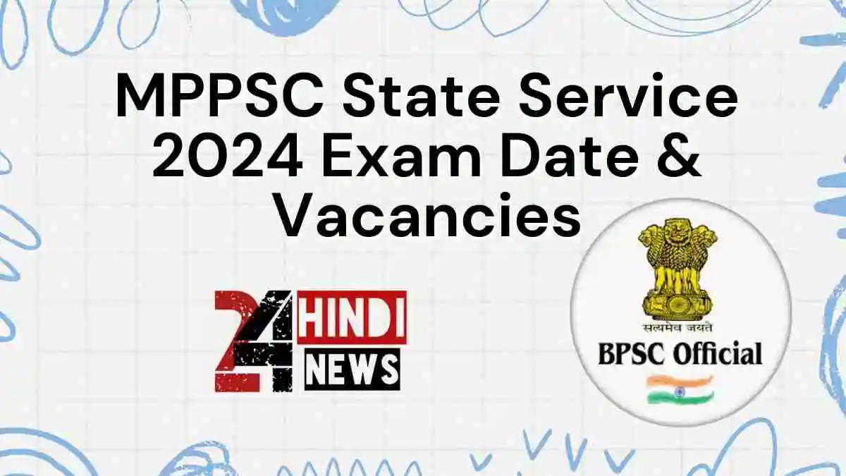 MPPSC State Service 2024 Exam Date & Vacancies