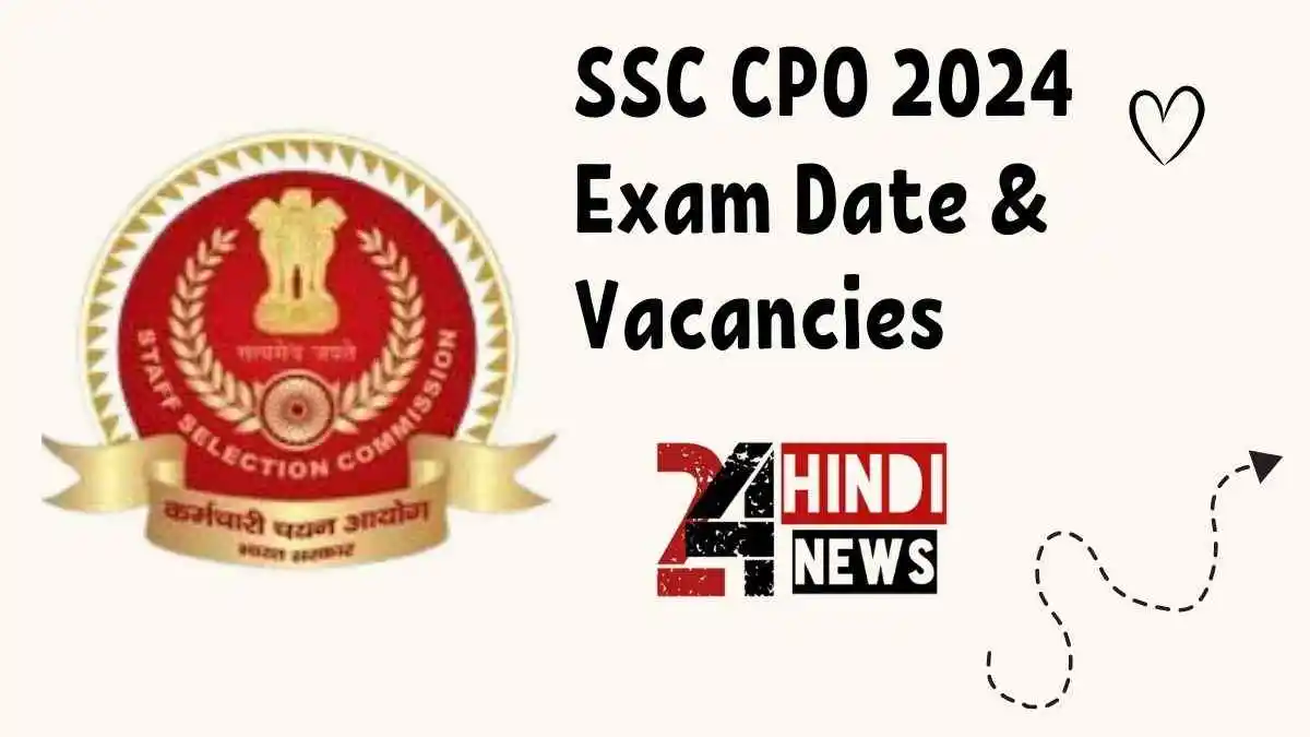 SSC CPO 2024 Exam Date & Vacancies