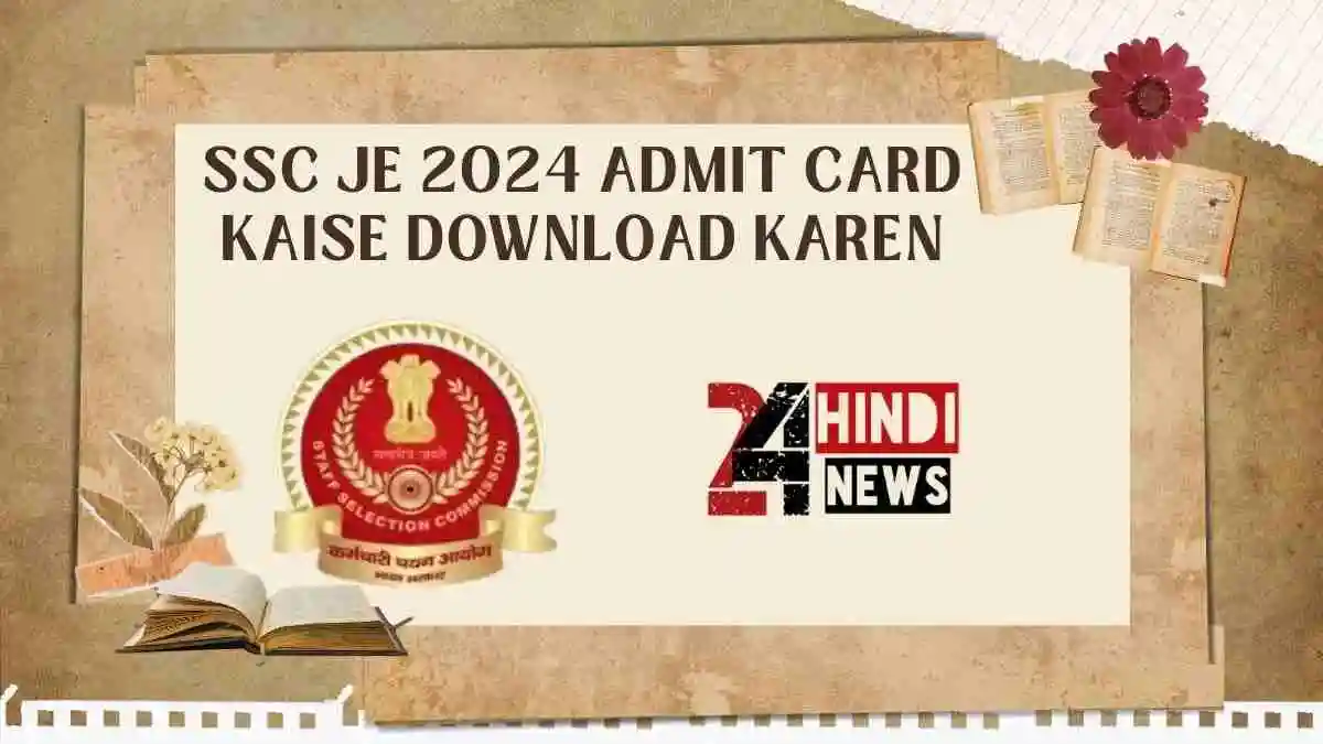 SSC JE 2024 Admit Card Kaise Download Karen